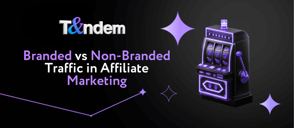 Branded vs. Non-Branded Traffic in Affiliate Marketing