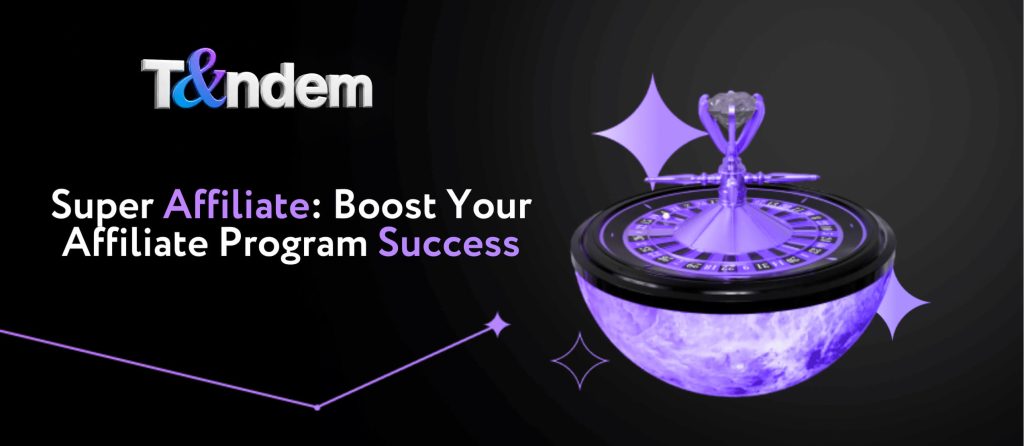 Super Affiliate: Boost Your Affiliate Program Success